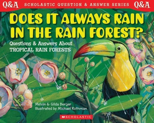 Does it Always Rain in the Rain Forest? Questions and Answers about Tropical Rain Forests
