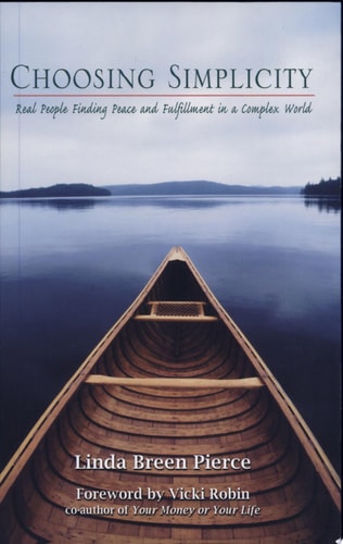 Choosing Simplicity: Real People Finding Peace And Fulfillment In A Complex World