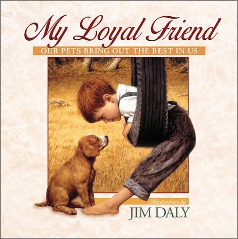 My Loyal Friend: Our Pets Bring Out the Best in Us