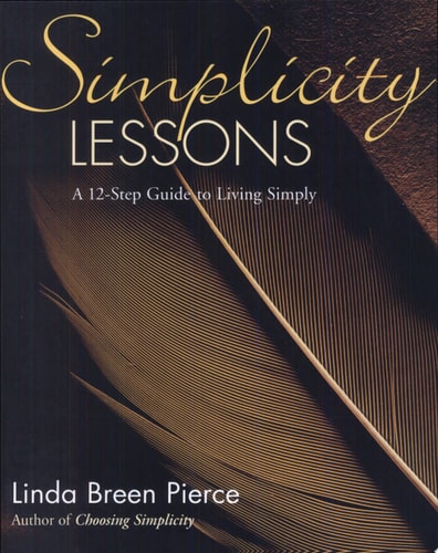 Simplicity Lessons: A 12-Step Guide to Living Simply