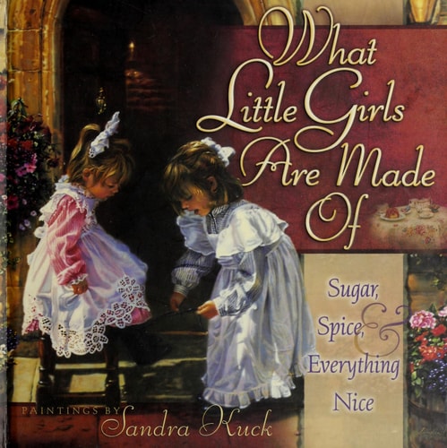 What Little Girls Are Made Of: Sugar, Spice, and Everything Nice