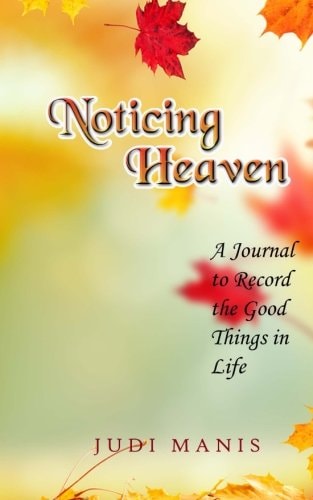 Noticing Heaven: A Journal to Record the Good Things In Life