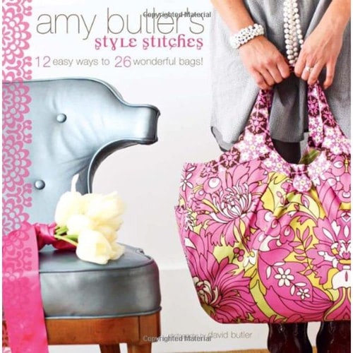 Amy Butler's Style Stitches 12 Easy Ways to 26 Wonderful Bags