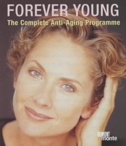 Forever Young: The Complete Anti-Aging Programme