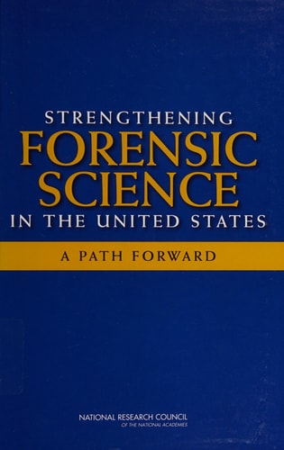 Strengthening Forensic Science in the United States: A Path Forward