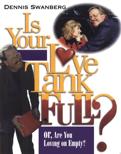 Is Your Love Tank Full?: Or Are You Driving on Empty