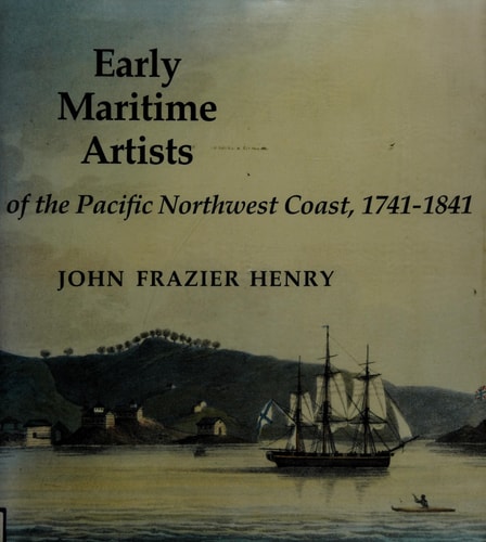 Early Maritime Artists of the Pacific Northwest Coast, 1741-1841