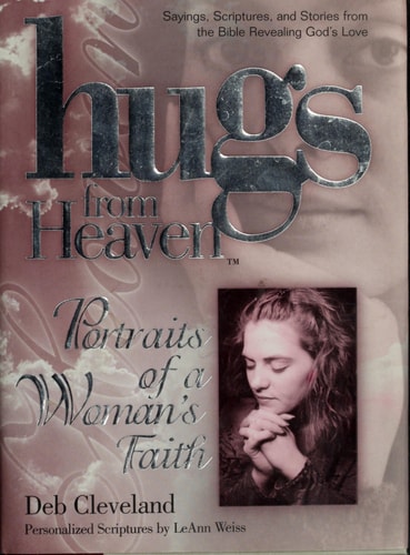Hugs/Heaven - A Woman's Faith: Sayings, Scriptures, and Stories from the Bible Revealing God's Love (Hugs from Heaven)