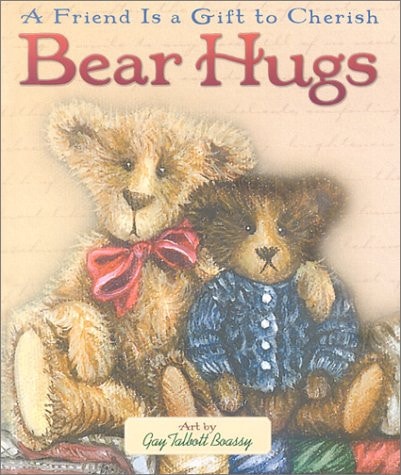 Bear Hugs: A Friend Is a Gift to Cherish