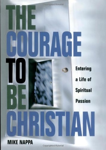 Courage to be Christian: Entering a Life of Spiritual Passion