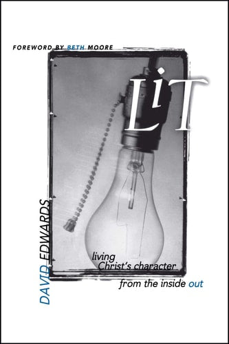 Lit: Living Christ's Character From the Inside Out