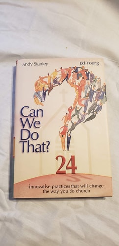 Can We Do That: 24 Innovative Practices That Will Change the Way You Do Church