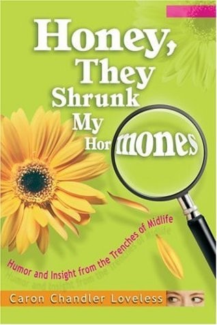 Honey, They Shrunk My Hormones