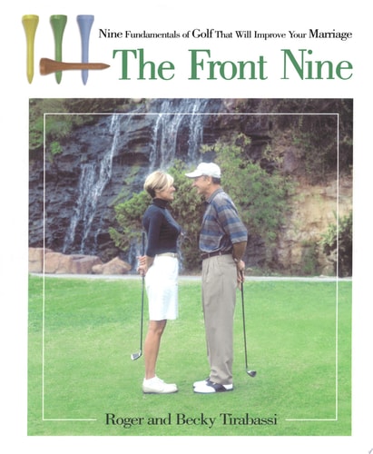 The Front Nine: Nine Fundamentals of Golf That Will Improve Your Marriage