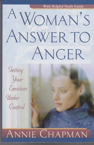 A Woman's Answer to Anger: Getting Your Emotions Under Control