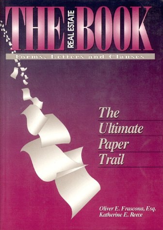 The Real Estate Book: Forms, Letters, and Clauses : The Ultimate Paper Trail (Real Estate Law Series)