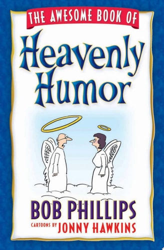The Awesome Book of Heavenly Humor: Inspirational Jokes, Quotes, and Cartoons