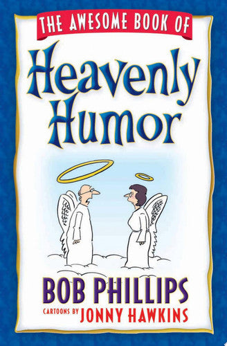 The Awesome Book of Heavenly Humor: Inspirational Jokes, Quotes, and Cartoons
