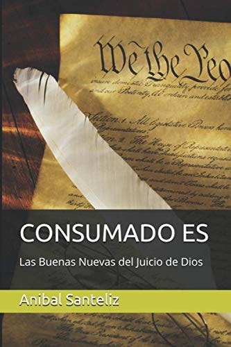 CONSUMADO ES: Las Buenas Nuevas Del Juicio de Dios (Spanish Edition)