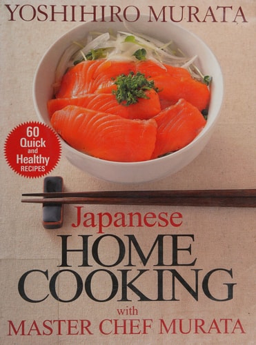 Japanese Home Cooking with Master Chef Murata: Sixty Quick and Healthy Recipes