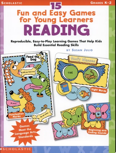 15 Fun & Easy Games for Young Learners: Reading: Reproducible, Easy-to-Play Learning Games That Help Kids Build Essential Reading Skills