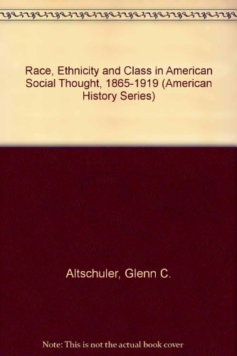 Race, Ethnicity, and Class in American Social Thought, 1865-1919 (American History Series)