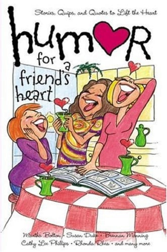 Humor For A Friends Heart: Stories Quips And Quotes To Lift The Heart (humor For The Heart)