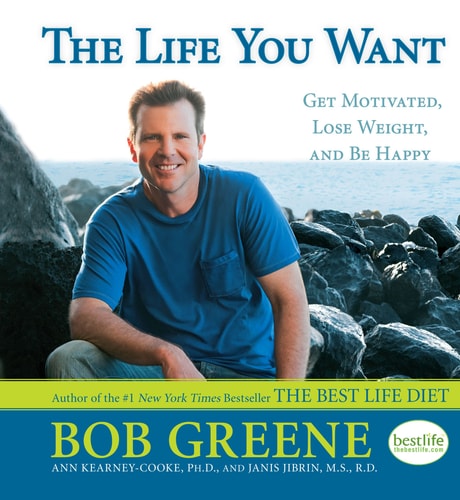 The Life You Want: Get Motivated, Lose Weight, and Be Happy