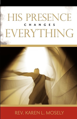 His Presence Changes Everything