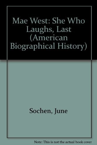 Mae West: She Who Laughs, Lasts (American Biographical History Series)