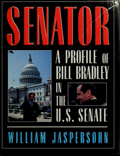Senator: A Profile of Bill Bradley in the U.S. Senate