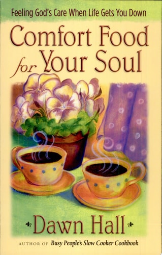 Comfort Food for Your Soul: Feeling God's Care When Life Gets You Down