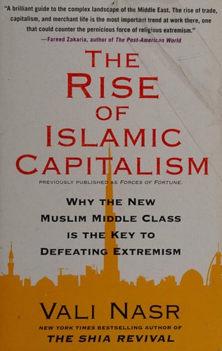 The Rise of Islamic Capitalism: Why the New Muslim Middle Class Is the Key to Defeating Extremism (Council on Foreign Relations Books (Free Press))