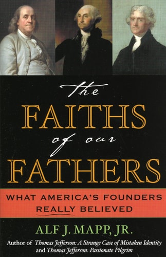 The Faiths of Our Fathers: What America's Founders Really Believed