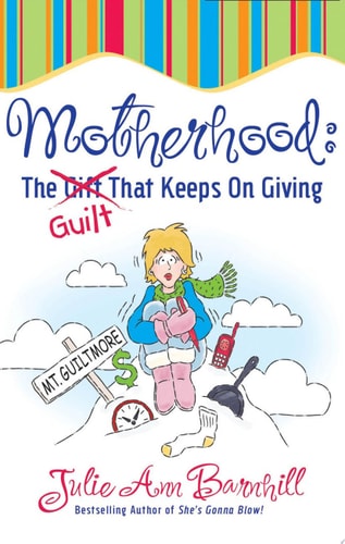 Motherhood: The Guilt That Keeps On Giving