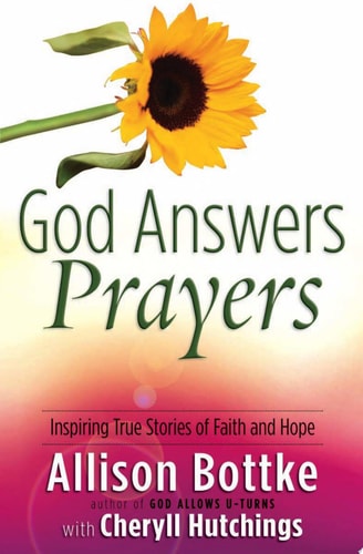 God Answers Prayers: Inspiring True Stories of Faith and Hope