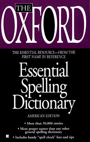 The Oxford Essential Spelling Dictionary
