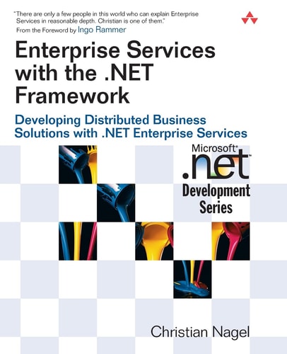 Enterprise Services with the .NET Framework: Developing Distributed Business Solutions with .NET Enterprise Services