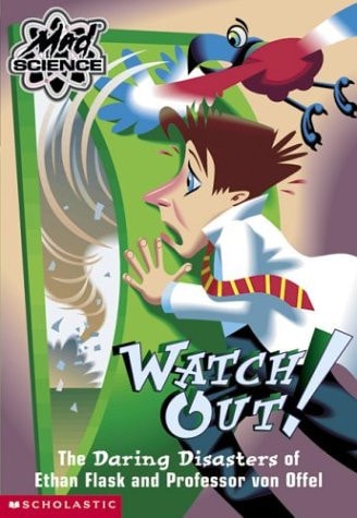 Watch Out! The Daring Disasters Of Ethan Flask (Mad Science)