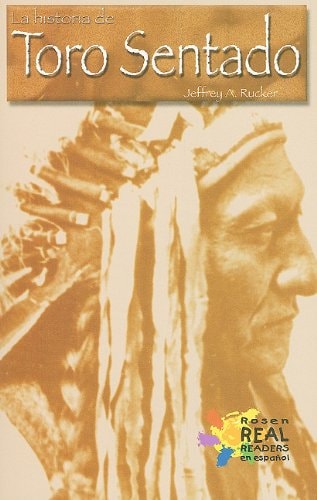 La Historia de Toro Sentado/ The Story of Sitting Bull (Rosen Publishing Group's Reading Room Collection.) (Spanish Edition)