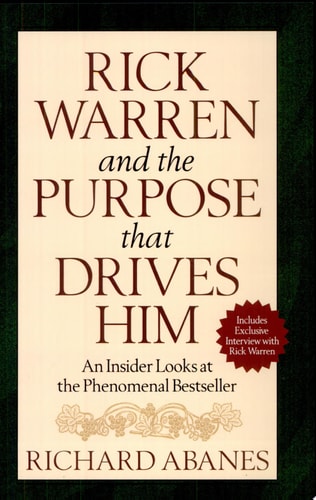 Rick Warren and the Purpose That Drives Him: An Insider Looks at the Phenomenal Bestseller