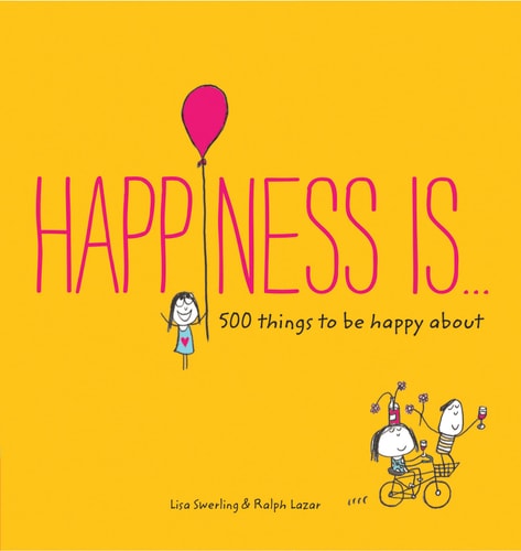 Happiness Is . . .: 500 Things to Be Happy About (Pursuing Happiness Book, Happy Kids Book, Positivity Books for Kids)