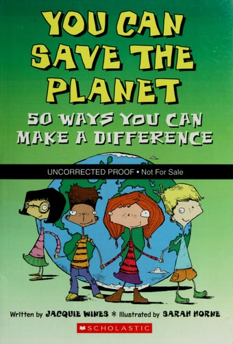 You Can Save The Planet: 50 Ways You Can Make a Difference