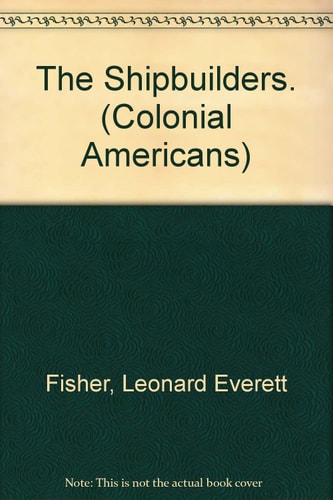 The Shipbuilders. (Colonial Americans)