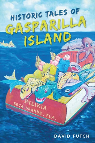 Historic Tales of Gasparilla Island (American Chronicles)