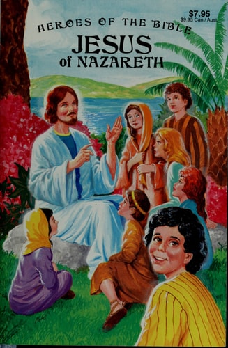 Heroes of the Bible: Jesus of Nazareth