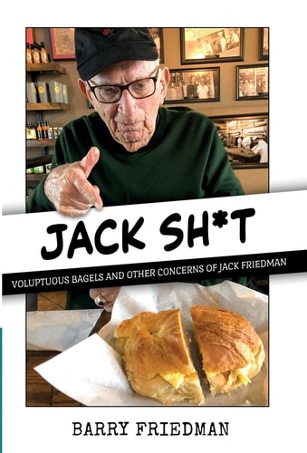 Jack Sh*t: Voluptuous Bagels and Other Concerns of Jack Friedman