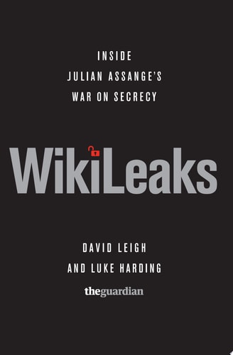 WikiLeaks: Inside Julian Assange's War on Secrecy
