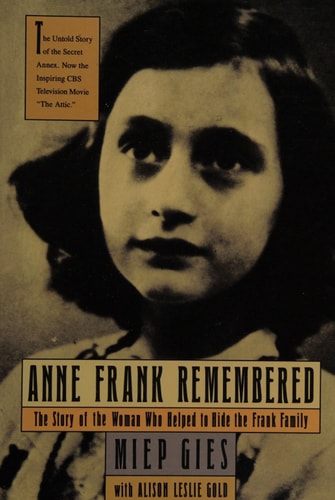 Anne Frank Remembered The Story of the Woman Who Helped to Hide the Frank Family