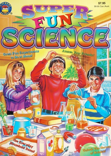 Super Fun Science (Great Fun Experiments to do at Home)